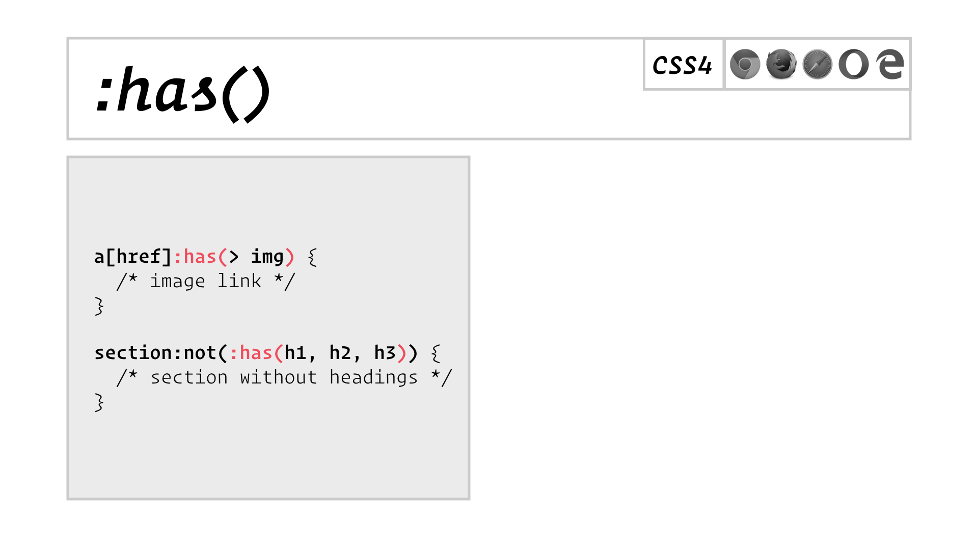 slide: :has() Example 1: a[href]:has(> img), Example 2: section:not(:has(h1, h2, h3))